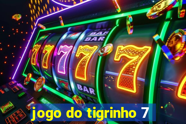 jogo do tigrinho 7